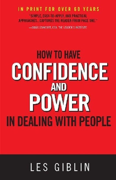 How to Have Confidence and Power in Dealing with People by Les Giblin 9780988727533