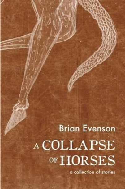 A Collapse of Horses by Brian Evenson 9781566894135
