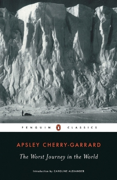 The Worst Journey in the World by Apsley Cherry-Garrard 9780143039389