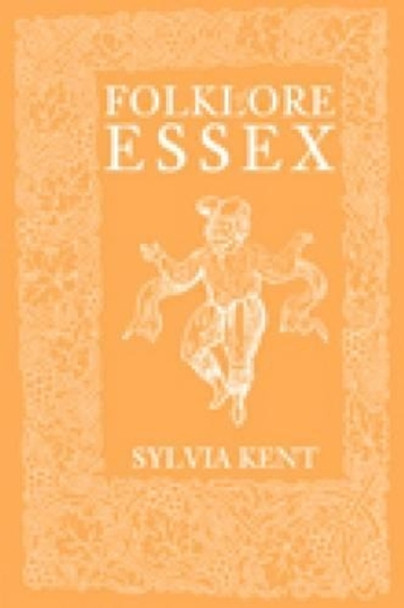 Folklore of Essex by Sylvia Kent 9780752436777