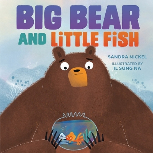 Big Bear and Little Fish by Sandra Nickel 9781728417172