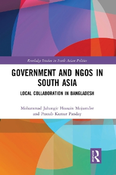 Government and NGOs in South Asia: Local Collaboration in Bangladesh by Mohammad Jahangir Hossain Mojumder 9781032400976