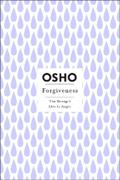 Forgiveness: The Strength Lies in Anger by Osho 9781250786340