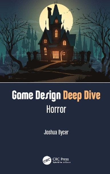 Game Design Deep Dives: Horror by Joshua Bycer 9781032058061