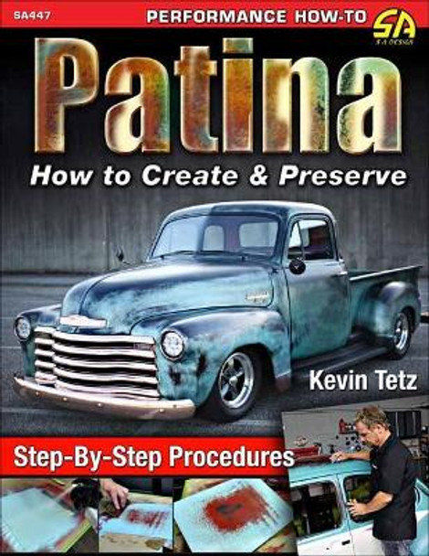 Patina: How to Create and Preserve by Kevin Tetz 9781613254677