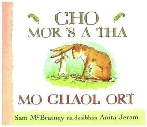 Cho Mor 'S a Tha Mo Ghaol Ort by Sam McBratney 9780861523580