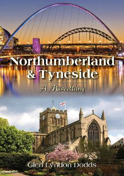 Northumberland & Tyneside: a Miscellany by Glen Dodds 9780993252778