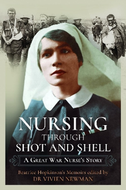 Nursing Through Shot and Shell: A Great War Nurse's Story by Christine Smyth 9781399023214