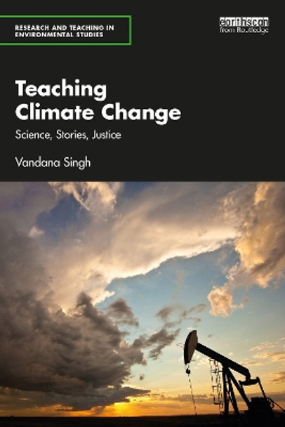 Teaching Climate Change: Science, Stories, Justice by Vandana Singh 9781032278599