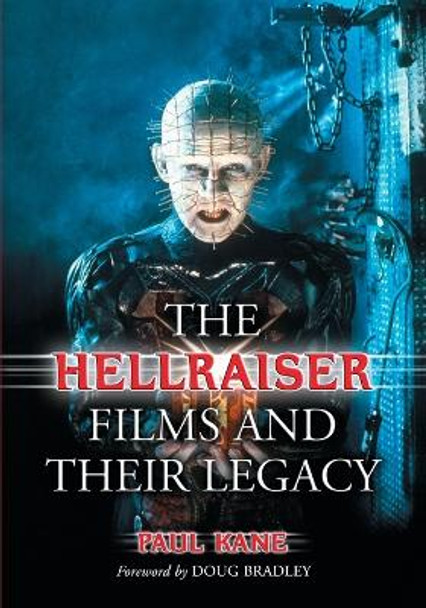 The Hellraiser Films and Their Legacy by Paul Kane 9780786477173