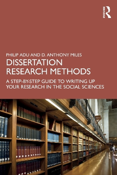 Dissertation Research Methods: A Step-by-Step Guide to Writing Up Your Research in the Social Sciences by Philip Adu 9781032213859