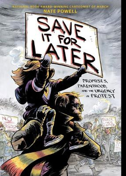 Save It for Later: Promises, Parenthood, and the Urgency of Protest by Nate Powell 9781419749131