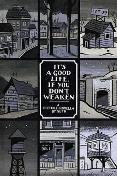 It's a Good Life, If You Don't Weaken: A Picture Novella by Seth 9781896597706