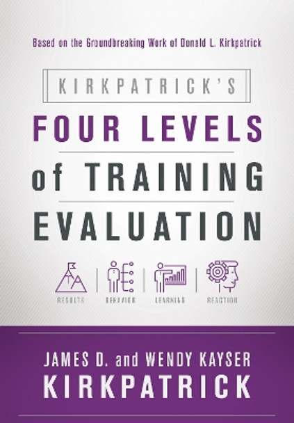 Kirkpatrick's Four Levels of Training Evaluation by James D. Kirkpatrick 9781607280088