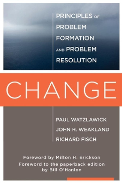 Change: Principles of Problem Formation and Problem Resolution by Paul Watzlawick 9780393707069