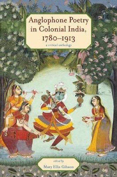 Anglophone Poetry in Colonial India, 1780-1913: A Critical Anthology by Mary Ellis Gibson 9780821419427