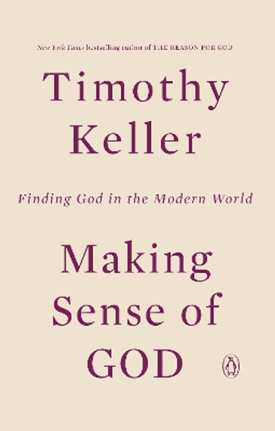 Making Sense of God: Finding God in the Modern World by Timothy Keller 9780143108702