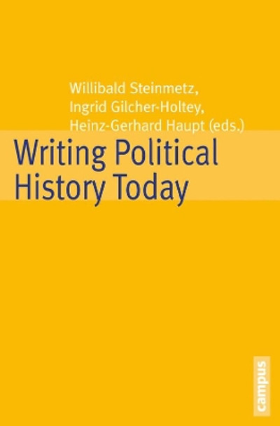 Writing Political History Today by Willibald Steinmetz 9783593398068