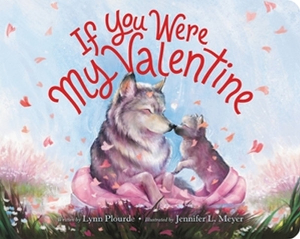 If You Were My Valentine by Lynn Plourde 9780316591188