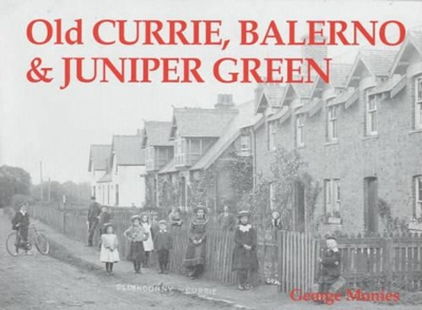 Old Currie, Balerno and Juniper Green by George Monies 9781840331639