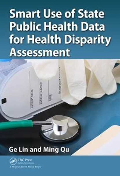 Smart Use of State Public Health Data for Health Disparity Assessment by Ge Lin 9781482205312