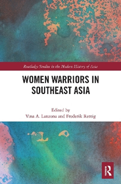 Women Warriors in Southeast Asia by Vina Lanzona 9781032400778