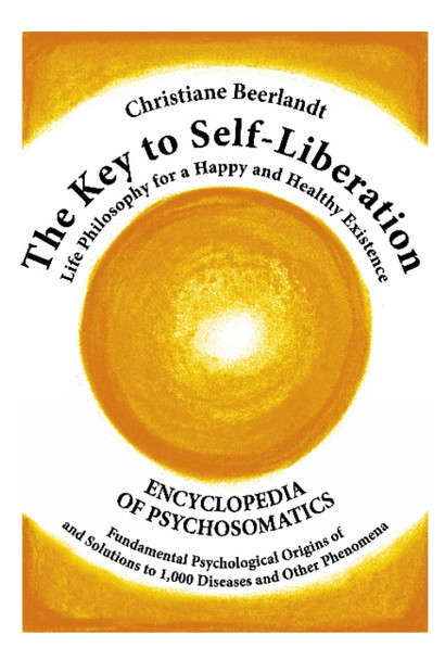 Key to Self-Liberation: 1000 Diseases & Their Psychological Origins by Christiane Beerlandt