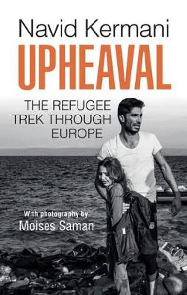 Upheaval: The Refugee Trek through Europe by Navid Kermani 9781509518685