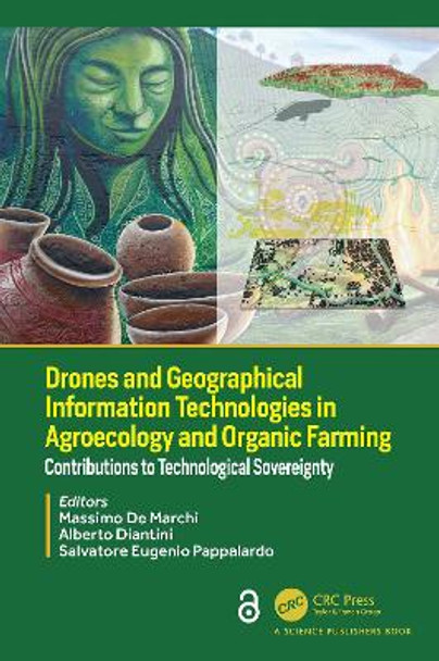 Drones and Geographical Information Technologies in Agroecology and Organic Farming: Contributions to Technological Sovereignty by Massimo De Marchi 9780367146382