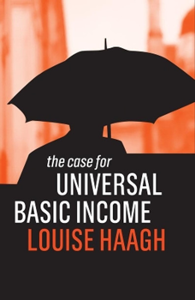 The Case for Universal Basic Income by Louise Haagh 9781509522965