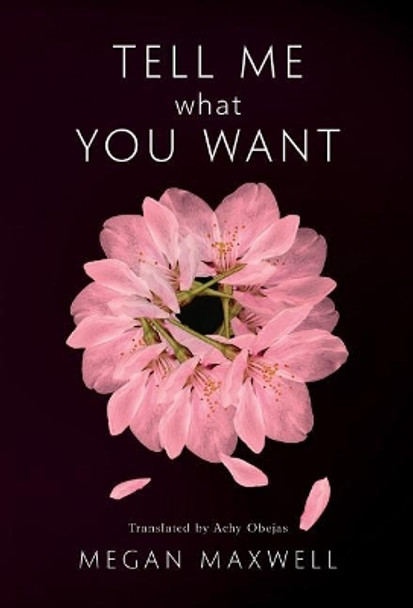 Tell Me What You Want by Megan Maxwell 9781542048569