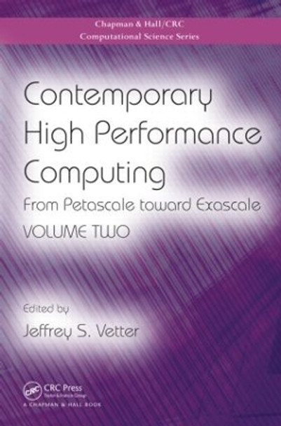 Contemporary High Performance Computing: From Petascale toward Exascale, Volume Two by Jeffrey S. Vetter 9781498700627