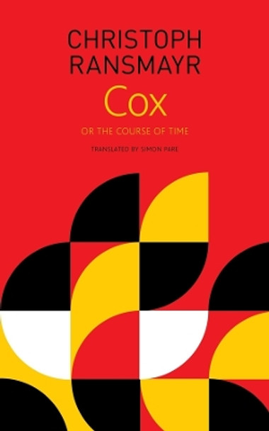 Cox - or, The Course of Time by Christoph Ransmayr 9781803090405