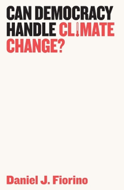 Can Democracy Handle Climate Change? by Daniel J. Fiorino 9781509523955