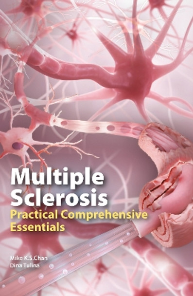 Multiple Sclerosis: Practical Comprehensive Essentials by Mike K.S. Chan 9781803131184