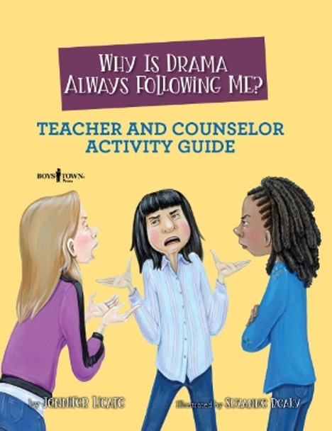Why Is Drama Always Following Me? Teacher and Counselor Activity Guide by Jennifer Licate 9781944882952