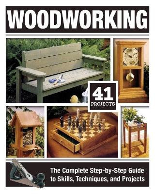 Woodworking: The Complete Step-By-Step Guide to Skills, Techniques, and Projects by Tom Carpenter 9781497100053