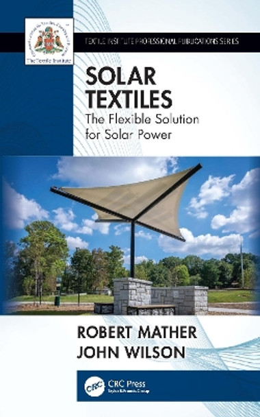 Solar Textiles: The Flexible Solution for Solar Power by John Wilson 9780367706029