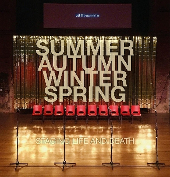 Summer. Autumn. Winter. Spring. Staging Life and Death by Quarantine 9781526143471