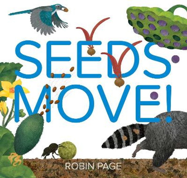 Seeds Move! by Robin Page 9781534409156