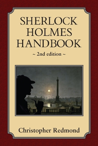 Sherlock Holmes Handbook: Second Edition by Christopher Redmond 9781554884469