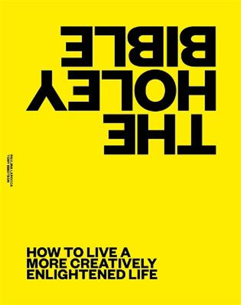 Holey Bible: Guidance on How to Live a More Creatively Enlightened Life by Paulina Larocca