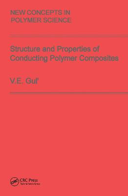 Structure and Properties of Conducting Polymer Composites by V. E. Gul'