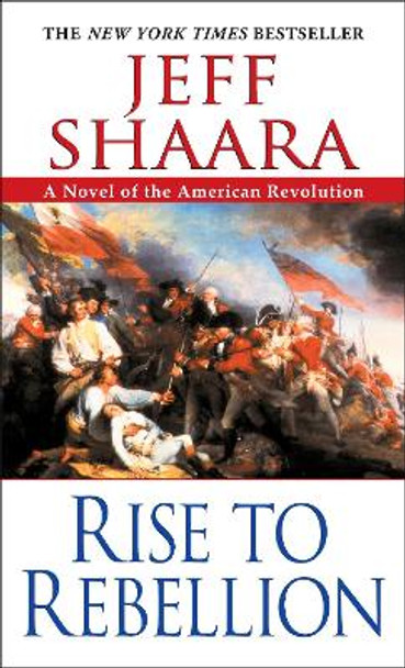 Rise to Rebellion by Jeff Shaara 9780345452061