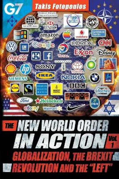 New World Order in Action: Volume 1 -- Globalization, the Brexit Revolution & the &quot;Left&quot; -- Towards a Democratic Community of Sovereign Nations by Takis Fotopoulos 9781615772476