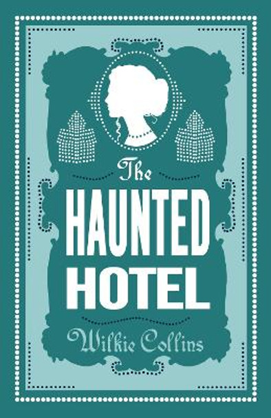 The Haunted Hotel by Wilkie Collins 9781847498397