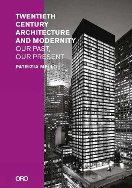 Twentieth-Century Architecture and Modernity: Our Past, Our Present by Patrizia Mello 9781954081901