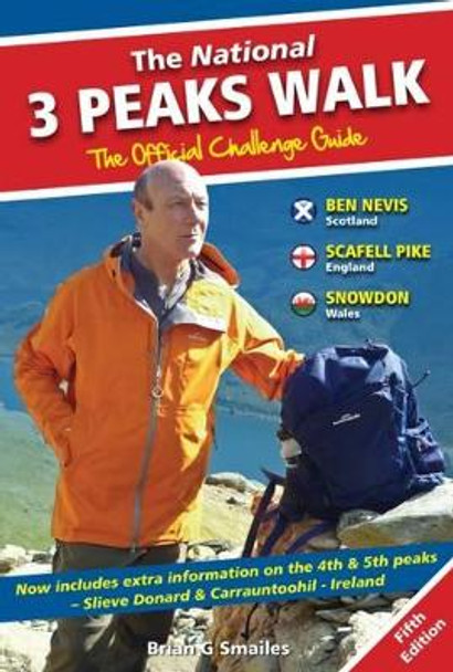 The National 3 Peaks Walk - The Official Challenge Guide: With Extra Information on the 4th & 5th Peaks, Slieve Donard & Carrantoohil - Ireland by Brian Smailes 9781903568743