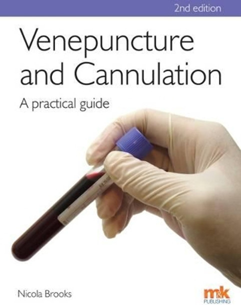 Venepuncture & Cannulation: A practical guide by Nicola Brooks 9781905539505