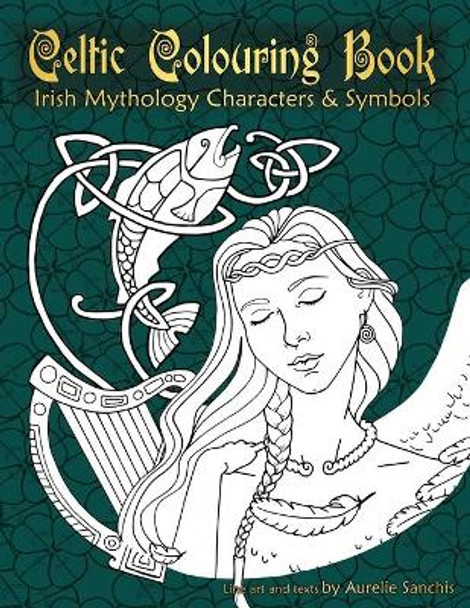Celtic Colouring Book of Irish Mythology Characters & Symbols by Aurelie Sanchis 9781541035591